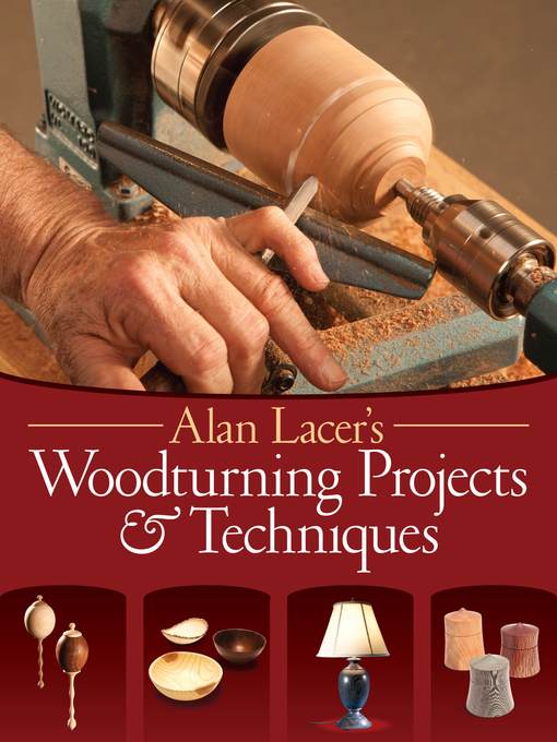 Title details for Alan Lacer's Woodturning Projects & Techniques by Alan Lacer - Available